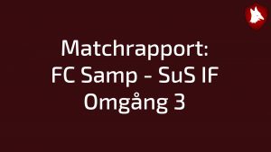 Matchrapport: FC Samp – SuS IF