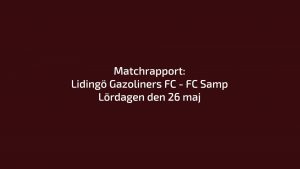 Läs mer om artikeln Omgång 6. Matchrapport: Lidingö Gazoliners FC – FC Samp